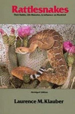 Rattlesnakes: Their Habits, Life Histories, and Influence on Mankind, Abridged e