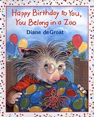 Happy Birthday to You, You Belong in a Zoo Hardcover Diane deGroa