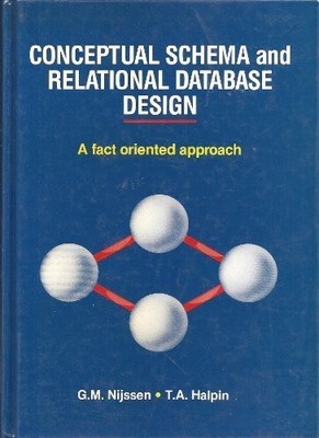 CONCEPTUAL SCHEMA AND RELATIONAL DATABASE DESIGN: A FACT By G. M. Nijssen & T.