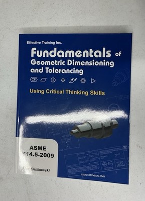 Fundamentals of Geometric Dimensioning and Tolerancing Using Critical Thi-new