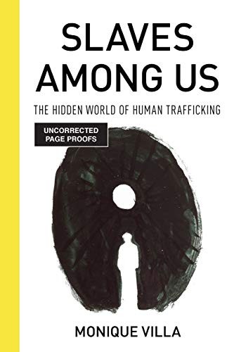 Slaves among Us: The Hidden World of Human Trafficking-Monique V