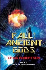 Fall of the Ancient Gods: Rise of the Ancient Gods, Book 6 by Craig Robertson (E