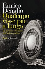 Qualcuno visse più a lungo - Enrico Deaglio (Giangiacomo Feltrinelli Editore)