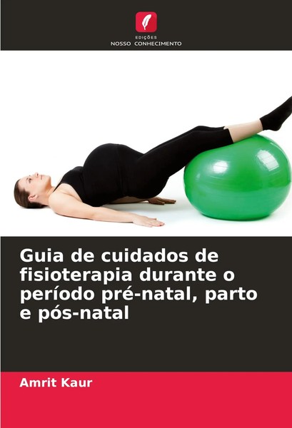Guia De Cuidados De Fisioterapia Durante O PeríOdo Pré-Natal, Parto E PóS-Natal-image