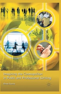 Imagining the Cosmopolitan in Public and Professional Writing by Anne Surma (Eng