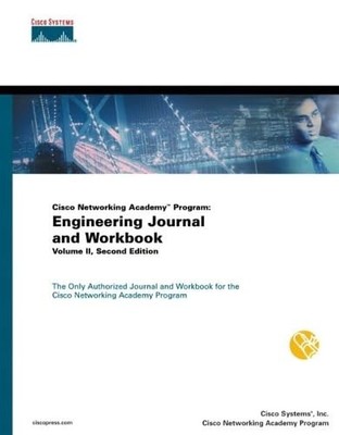 Cisco Networking Academy Program: Engineering Journal and Workbook, Volume I...