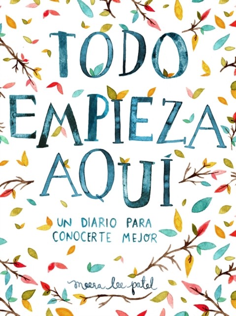 Todo empieza aquí / Start Where You Are: A Journal for Self-Exploration: Un diar