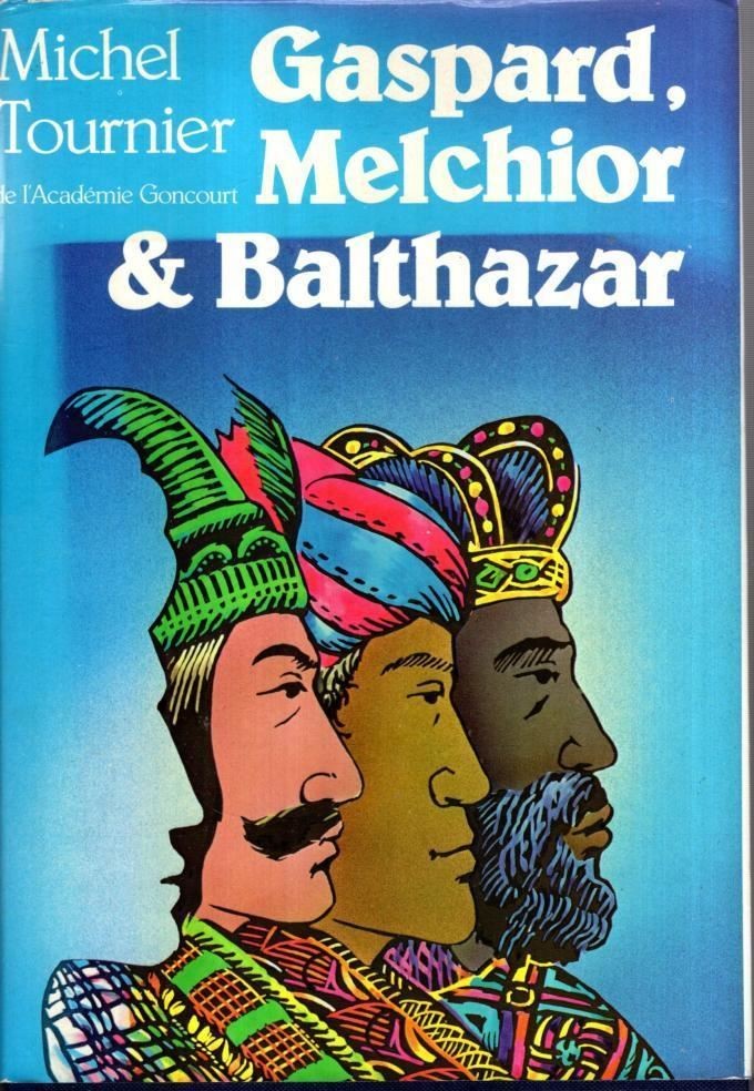 Gaspard, Melchior et Balthazar : Michel Tournier