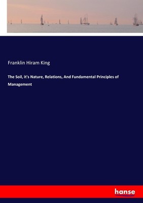 The Soil, it's Nature, Relations, And Fundamental Principles of Management Frank
