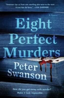 Eight Perfect Murders: A Novel - Hardcover By Swanson, Peter - GOOD