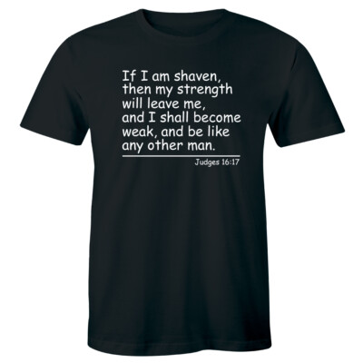 If I Am Shaven My Strength Will Leave Become Weak Like Man Mens Tee Judges 16:17