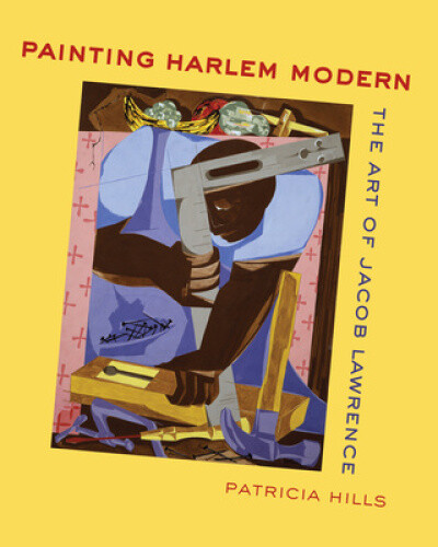 Thumbnail - Painting Harlem Modern: The Art Of Jacob Lawrence By Hills, Patricia