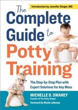 The Complete Guide to Potty Training: The Step-by-Step Plan with Exp - VERY GOOD