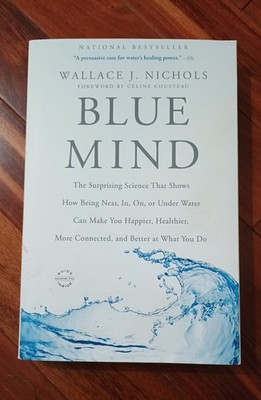 Blue Mind: The Surprising Science That Shows How Being Near, In, On..., Wallace 
