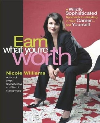 Earn What Youre Worth: A Widely Sophisticated Approach to Investing In Y - GOOD