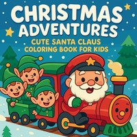 Chris Martin | Christmas Adventures - Cute Santa Claus Coloring Book For Kids