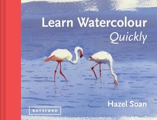 Learn Watercolour Quickly: Techniques and painting secrets for the absolute begi