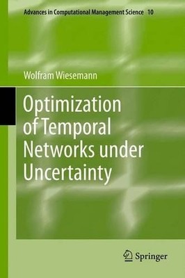 Optimization of Temporal Networks under Uncertainty - 9783642437236
