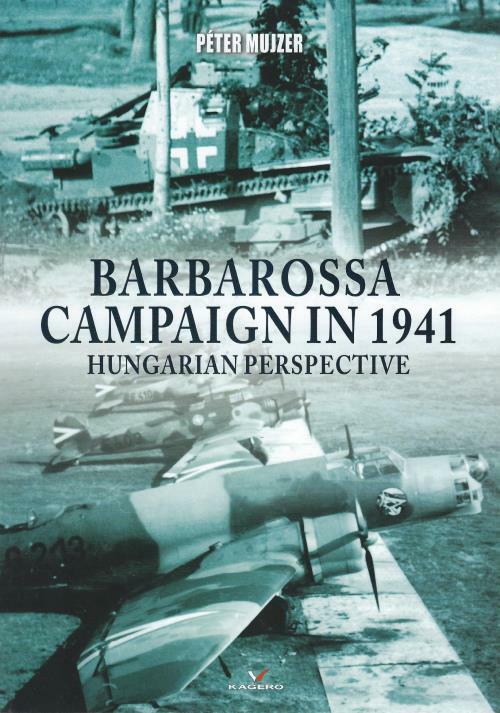 Barbarossa Campaign in 1941 Hungarian Perspective BOOK