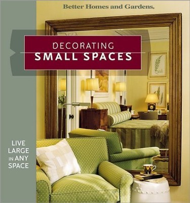 Decorating Small Spaces Live Large In Any Space Better Homes Decorating Small Spaces Live Large In