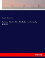Narratives Of The Expulsion Of The English From Normandy, 1449-1450 Joseph Steve