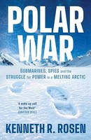 Kenneth R. Rosen - Polar War Submarines Spies And The Struggle For - G245Z