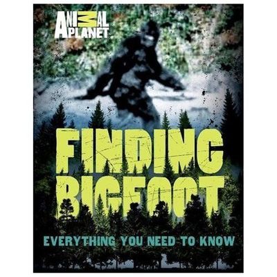 Finding Bigfoot: Everything You Need to Know by Animal Planet