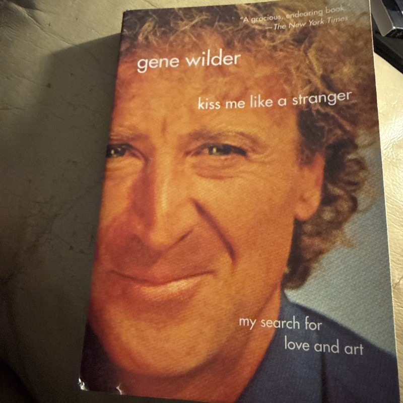 Kiss Me Like a Stranger : My Search for Love and Art by Gene Wilder  (Paperback)