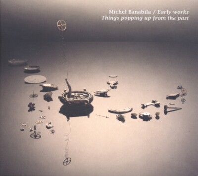 Banabila,Michel / Things Popping Up From The Past