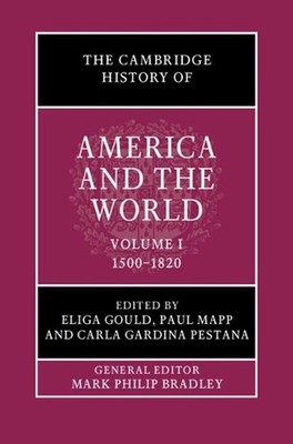 The Cambridge History of America and the World: Volume 1, 15001820 by Eliga Goul