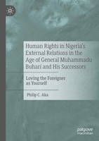 Philip C. Aka | Human Rights In Nigeria's External Relations In The Age Of...