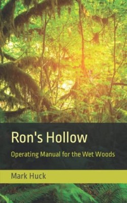 Ron's Hollow Operating Manual for the Wet Woods -  NEW Mark Huck 2021-10-20