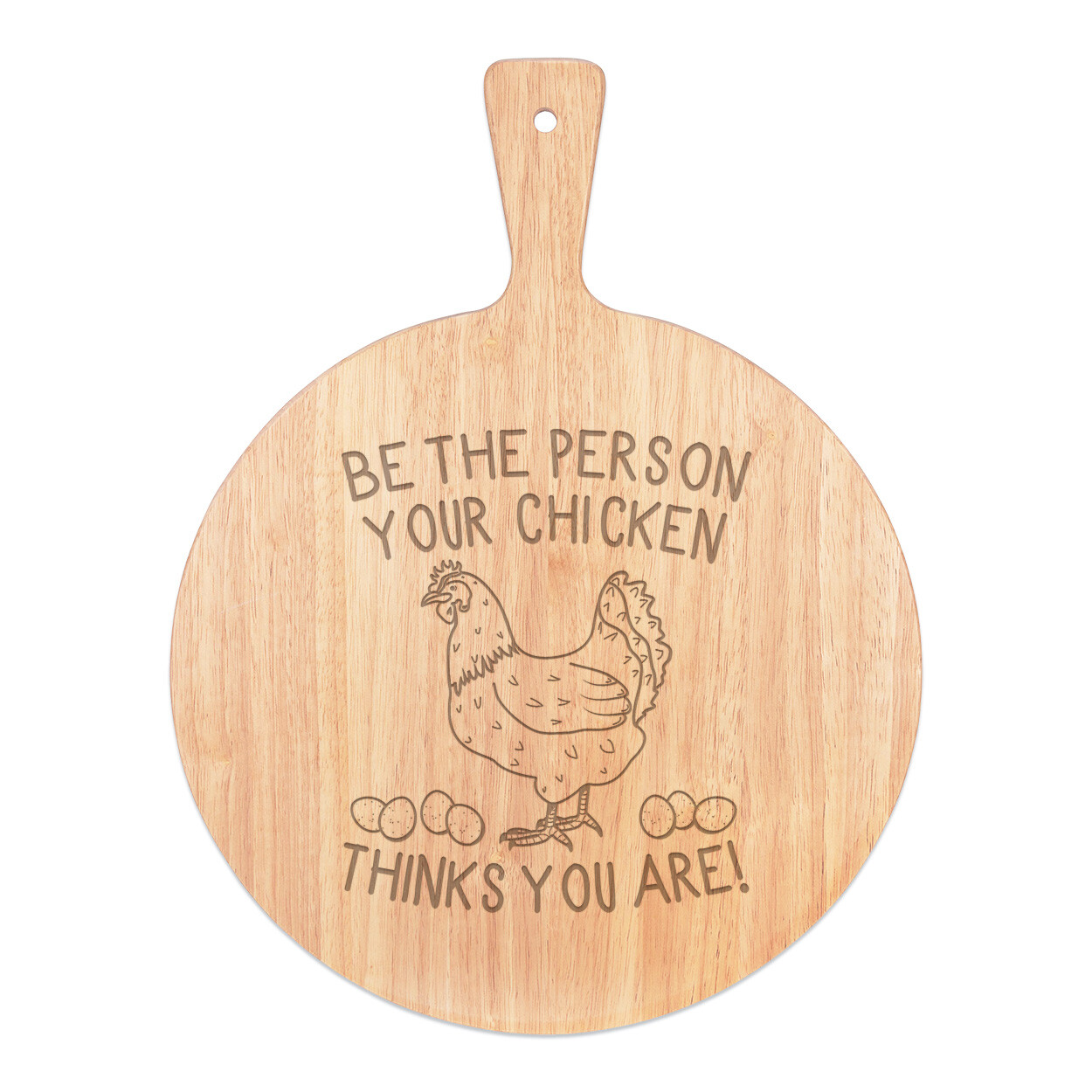 Be The Person Your Chicken Thinks You Are Pizza Board Paddle Wooden Lady