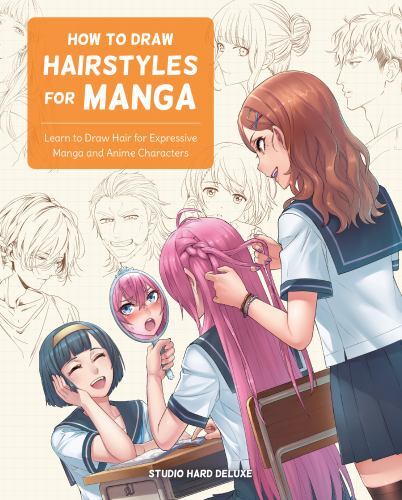How to Draw Hairstyles for Manga : Learn to Draw Hair for Expressive Manga ...