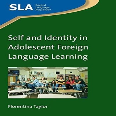 Self and Identity in Adolescent Foreign Language Learning Florent