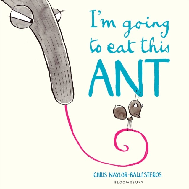 I'm Going To Eat This Ant by Chris Naylor-Ballesteros (Paperback Book)
