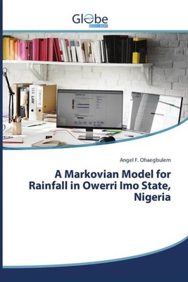 Angel F. Ohaegbulem | A Markovian Model for Rainfall in Owerri Imo State,...