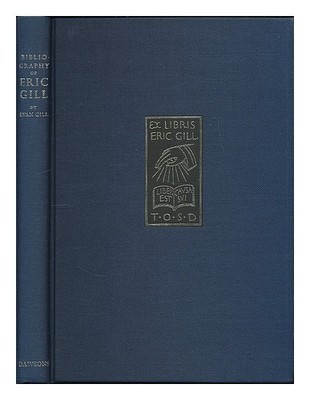 GILL, ERIC (1882-1940) Bibliographie von Eric Gill / [von] Evan R. Gill; Vorwort