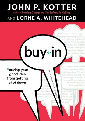 Buy-In | Saving Your Good Idea from Getting Shot Down | John P Kotter (u. a.)