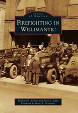 NEW Arcadia Publishing Firefighting in Willimantic, CT 9780738592930 Images of A