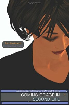 Coming of Age in Second Life: An Anthropologist, Boellstorff Paperback+=