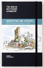 THE URBAN SKETCHING HANDBOOK: ARCHITECTURE AND CITYSCAPES: By Gabriel Campanario