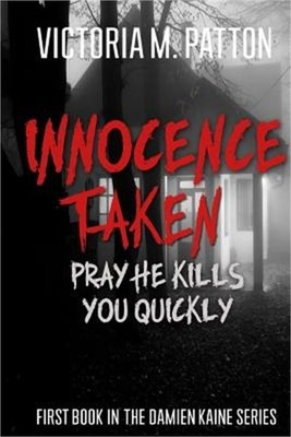 Innocence Taken: Pray He Kills You Quickly (Paperback or Softback)