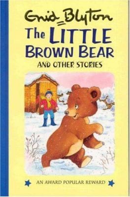 The Little Brown Bear: and Other Stories (Enid Blyton's Popular Rewards...