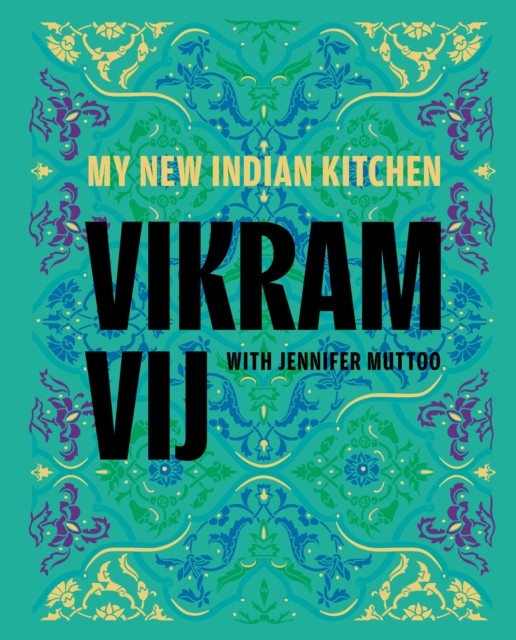 My New Indian Kitchen by Vikram Vij (Hardback Book)