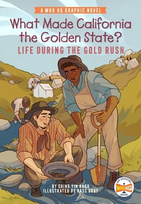 What Made California the Golden State?: Life During the Gold Rush: A Who HQ Gra,