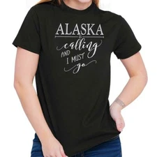 Alaska Is Calling I Must Go State Travel Womens Graphic Crewneck T Shirt Tee