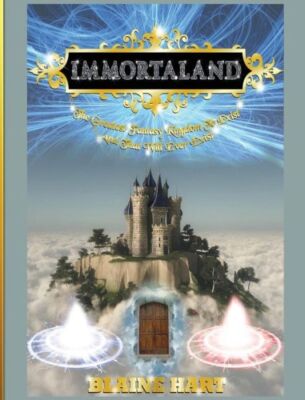 Immortaland: The Greatest Fantasy Kingdom To Exist And That Will Ever Exist