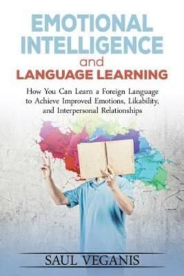 Emotional Intelligence And Language Learning: How You Can Learn A Foreign Langua