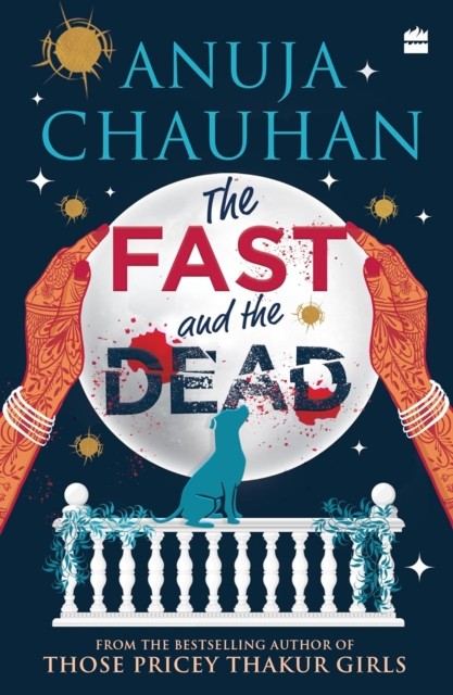 The Fast and the Dead by Anuja Chauhan (Paperback Book)